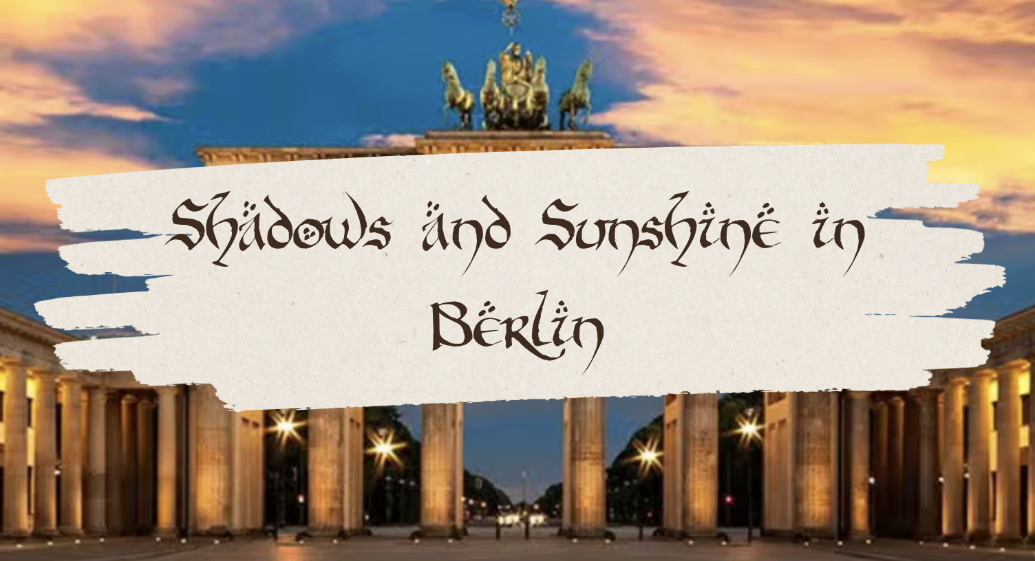 Shadows and Sunshine in Berlin
